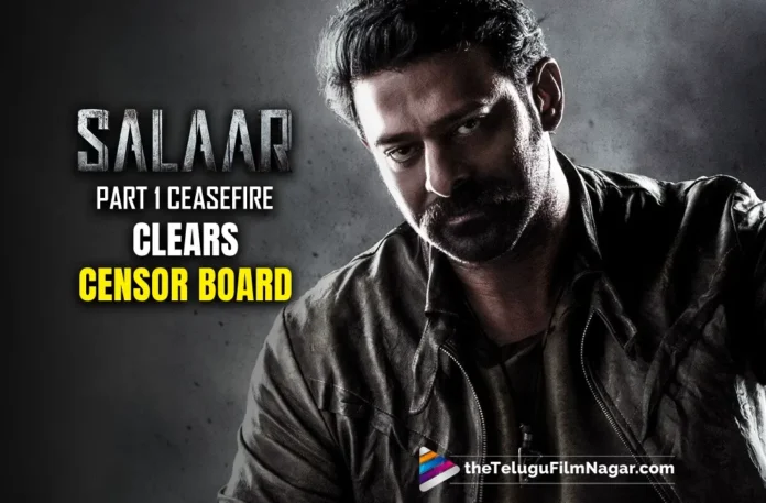 Salaar: Part 1 Ceasefire Clears Censor Board