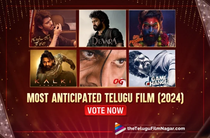 Most Anticipated Telugu Film 2024 - Vote Now