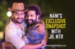 Nani’s Exclusive Snapshot with Jr. NTR