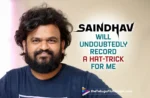 'Saindhav' Unfolds A Multilayered Story- Director Sailesh Kolanu
