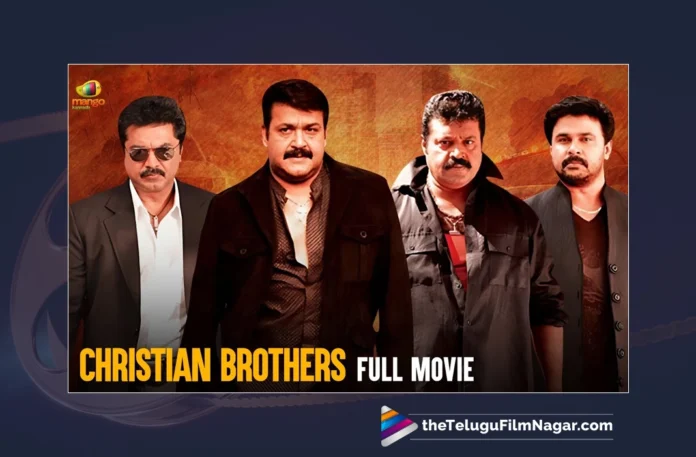 Watch Christian Brothers Full Movie,Christian Brothers,Christian Brothers Movie,Christian Brothers Kannada Movie,Christian Brothers Full Movie,Christian Brothers Full Kannada Movie,Christian Brothers Full Movie 4K,Mohanlal Movies,Mohanlal Kannada Movies,Mohanlal Christian Brothers Movie,Mohanlal Christian Brothers Full Movie,Mohanlal Full Movies,Mohanlal Latest Movies,Telugu Filmnagar