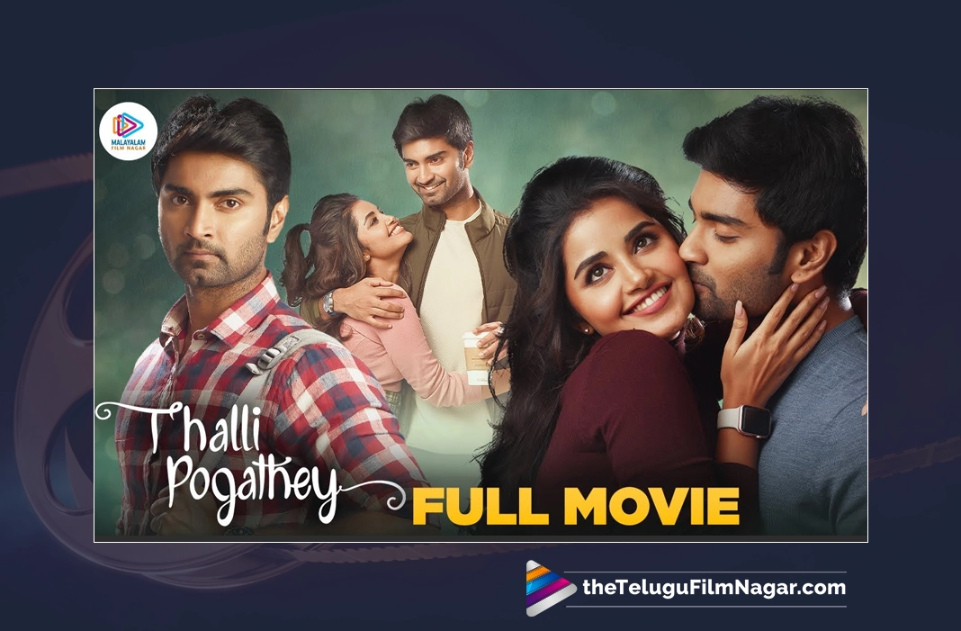 Watch THALLI POGATHEY Full Movie Atharvaa Murali Anupama